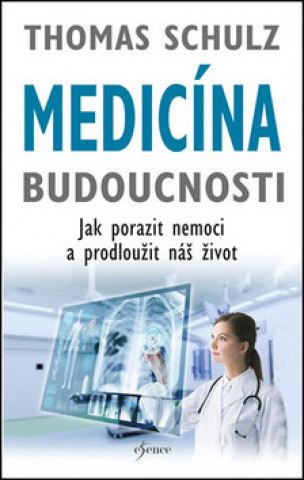 Könyv Medicína budoucnosti Thomas Schulz
