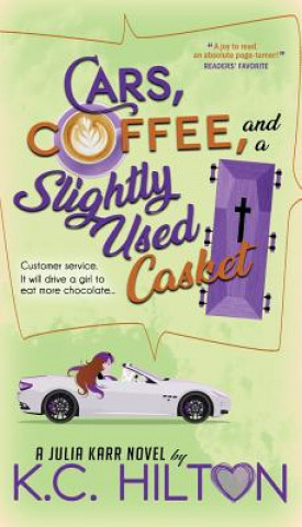Kniha Cars, Coffee, and a Slightly Used Casket K C Hilton