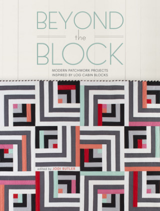 Kniha Beyond the Block Quilting Company Editors