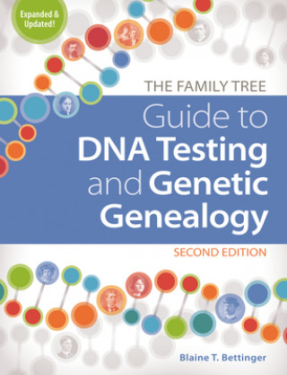 Kniha Family Tree Guide to DNA Testing and Genetic Genealogy Blaine T. Bettinger