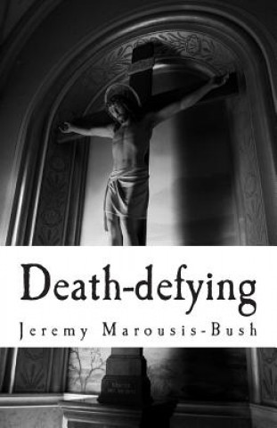 Knjiga Death-defying Jeremy Marousis-Bush