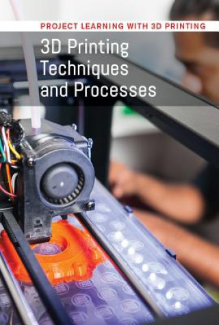 Knjiga 3D Printing Techniques and Processes Michael Degnan
