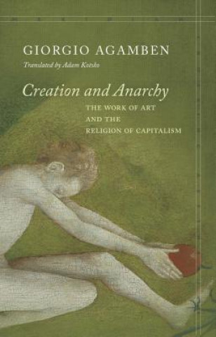 Kniha Creation and Anarchy Giorgio Agamben