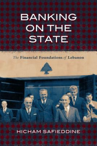 Книга Banking on the State Hicham Safieddine