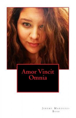 Knjiga Amor Vincit Omnia Jeremy T Marousis-Bush