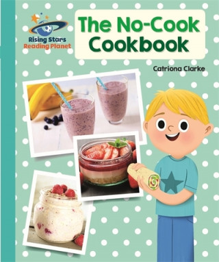 Knjiga Reading Planet - The No-Cook Cookbook - Turquoise: Galaxy Catriona Clarke