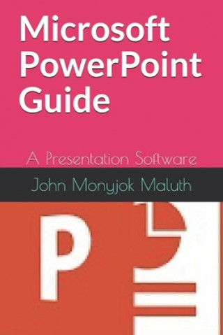 Knjiga Microsoft PowerPoint Guide John Monyjok Maluth