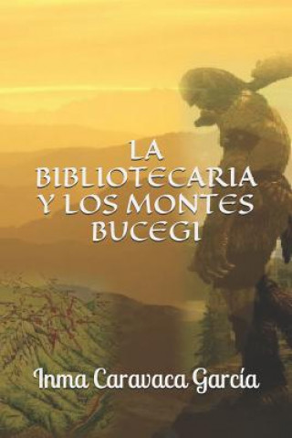 Carte La Bibliotecaria Y Los Montes Bucegi Inma Caravaca Garcia