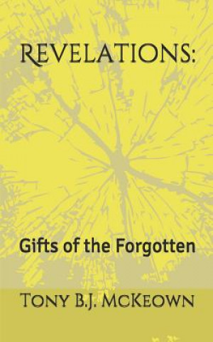 Kniha Revelations: : Gifts of the Forgotten Tony B J McKeown