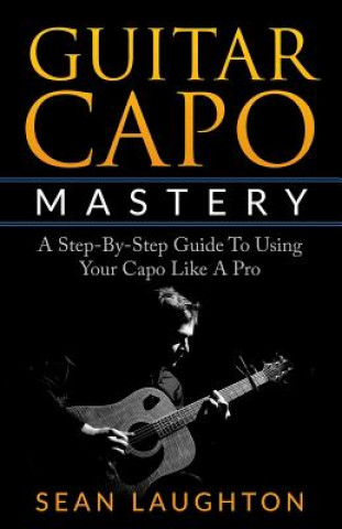 Knjiga Guitar Capo Mastery Sean Laughton