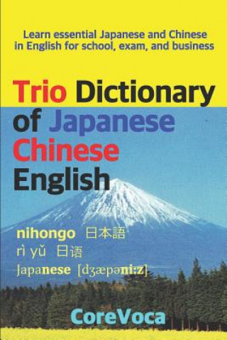 Kniha Trio Dictionary of Japanese-Chinese-English: Learn Essential Japanese and Chinese Vocabulary in English for School, Exam, and Business Taebum Kim