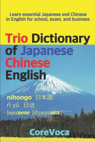 Książka Trio Dictionary of Japanese-Chinese-English: Learn Essential Japanese and Chinese Vocabulary in English for School, Exam, and Business Taebum Kim