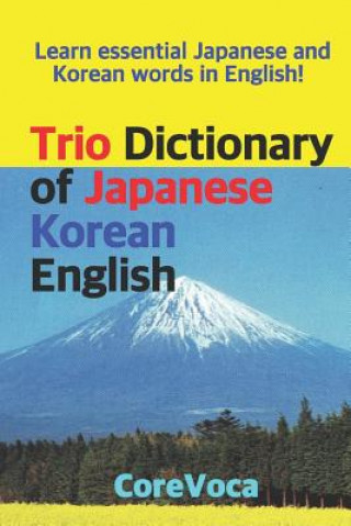 Carte Trio Dictionary of Japanese-Korean-English: Learn Essential Japanese and Korean Words in English! Taebum Kim
