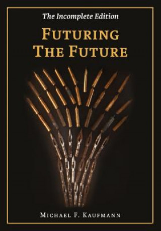 Kniha Futuring the Future: The Chronicles Part I Michael F Kaufmann