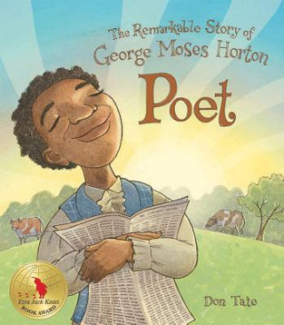 Kniha Poet: The Remarkable Story of George Moses Horton Don Tate