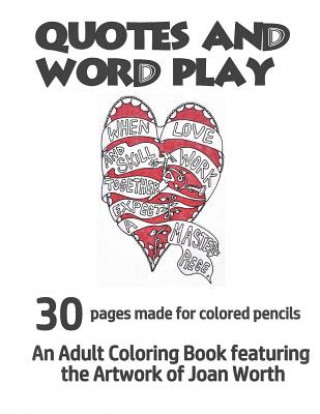 Książka Quotes and Word Play: 30 drawings made for colored pencil Joan Worth