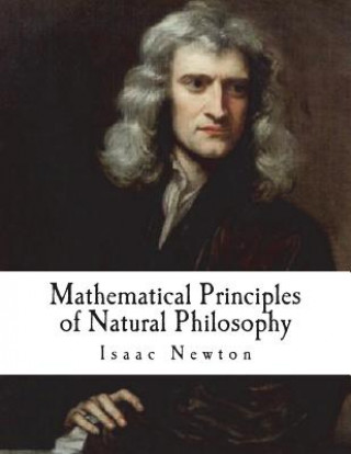 Kniha Mathematical Principles of Natural Philosophy: Philosophiae Naturalis Principia Mathematica Isaac Newton