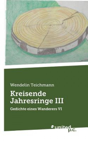 Kniha Kreisende Jahresringe III Wendelin Teichmann