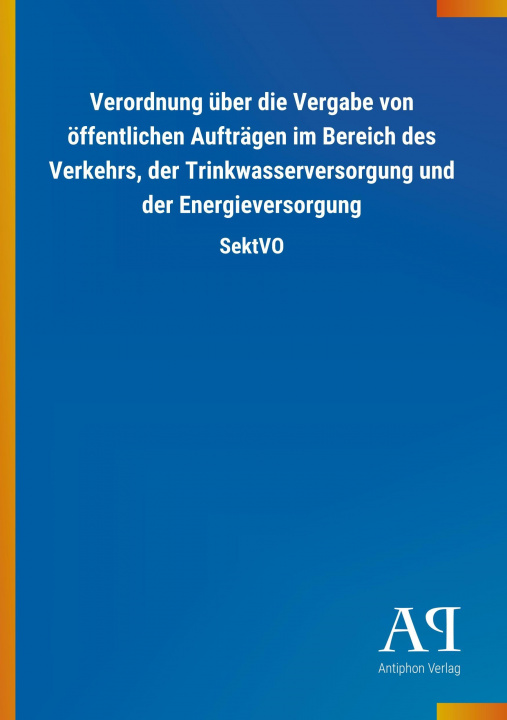 Könyv Verordnung über die Vergabe von öffentlichen Aufträgen im Bereich des Verkehrs, der Trinkwasserversorgung und der Energieversorgung Antiphon Verlag