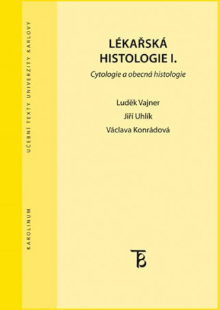 Könyv Lékařská histologie I. Cytologie a obecná histologie Luděk Vajner