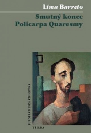 Книга Smutný konec Policarpa Quaresmy Lima  Barreto