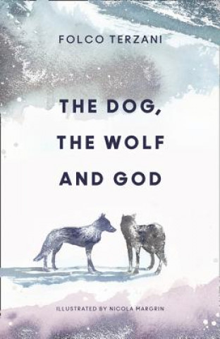 Kniha Dog, the Wolf and God Folco Terzani