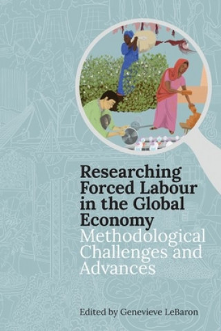 Kniha Researching Forced Labour in the Global Economy Genevieve Lebaron