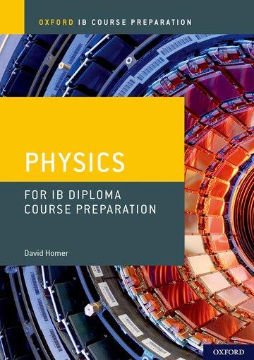 Könyv Oxford IB Course Preparation: Oxford IB Diploma Programme: IB Course Preparation Physics Student Book David Homer
