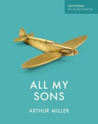Kniha Oxford Playscripts: All My Sons Arthur Miller
