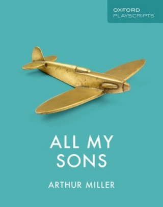 Książka Oxford Playscripts: All My Sons Arthur Miller