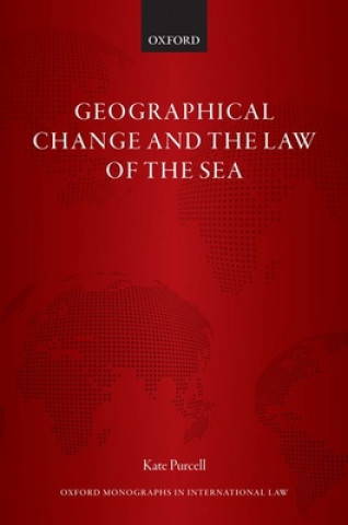 Kniha Geographical Change and the Law of the Sea KATE PURCELL