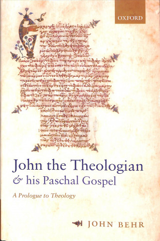 Книга John the Theologian and his Paschal Gospel John Behr