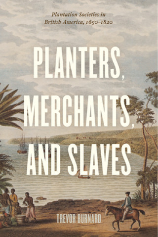 Kniha Planters, Merchants, and Slaves Trevor Burnard