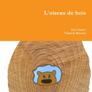 Knjiga L'oiseau de bois Ines Santos