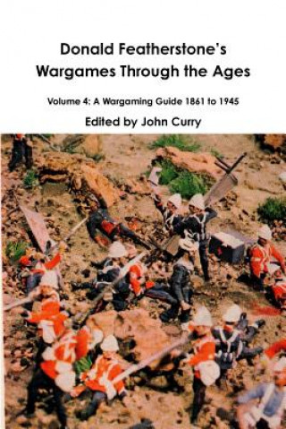 Kniha Donald FeatherstoneOs Wargames Through the Ages Volume 4 JOHN CURRY