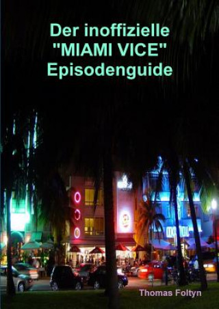 Kniha inoffizielle Miami Vice Episodenguide Thomas Foltyn