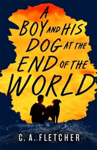 Kniha Boy and his Dog at the End of the World C. A. Fletcher