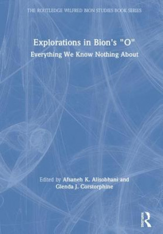 Livre Explorations in Bion's 'O' 