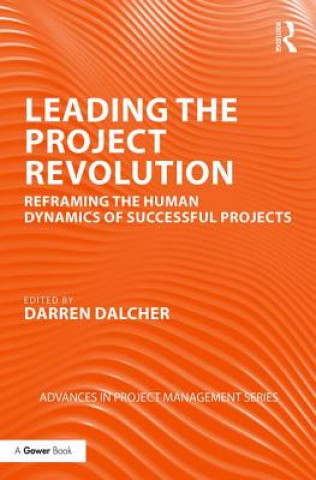 Livre Leading the Project Revolution Darren Dalcher