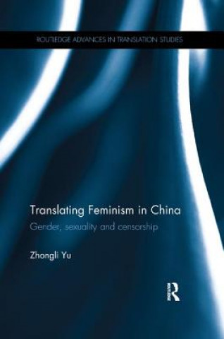 Kniha Translating Feminism in China YU