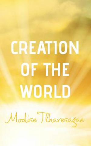 Книга Creation of the World MODISE TLHARESAGAE