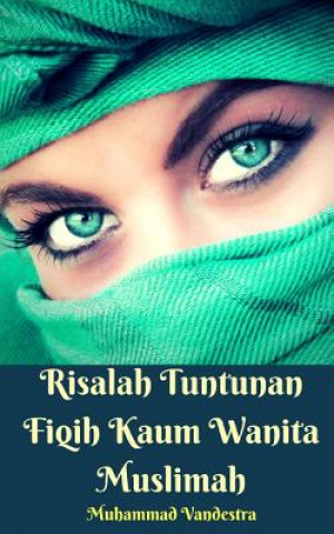 Книга Risalah Tuntunan Fiqih Kaum Wanita Muslimah Muhammad Vandestra