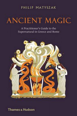 Kniha Ancient Magic Philip Matyszak