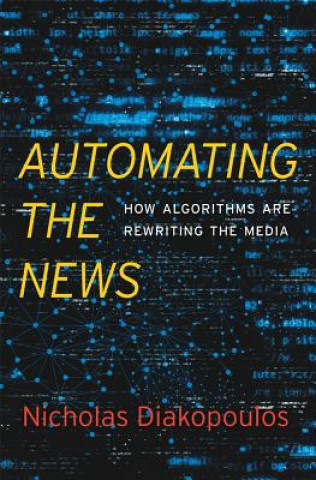 Könyv Automating the News Nicholas Diakopoulos