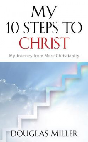 Carte My 10 Steps to Christ Douglas Miller