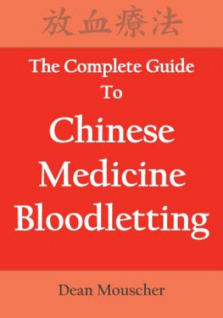Book Complete Guide To Chinese Medicine Bloodletting Dean Mouscher