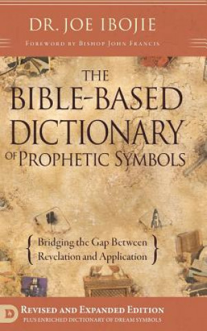 Carte Bible Based Dictionary of Prophetic Symbols Joe Ibojie