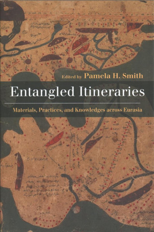 Kniha Entangled Itineraries Pamela H. Smith