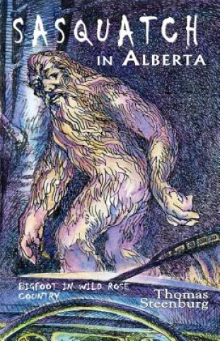 Kniha Sasquatch in Alberta Thomas N Steenburg