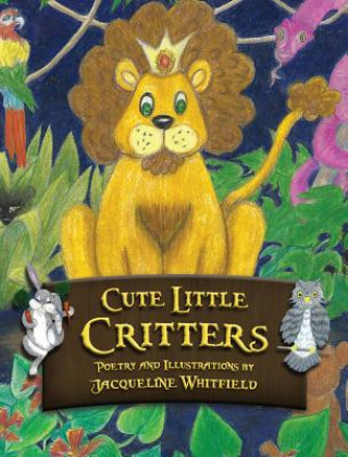 Könyv Cute Little Critters JACQUELIN WHITFIELD